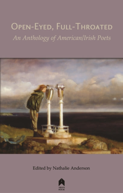 Open-Eyed, Full-Throated: An Anthology of