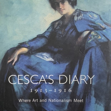 Cesca's Diary, 1913-1916: Where Art and