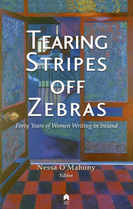 Tearing Stripes off Zebras: Forty Years of Women Writing in Ireland