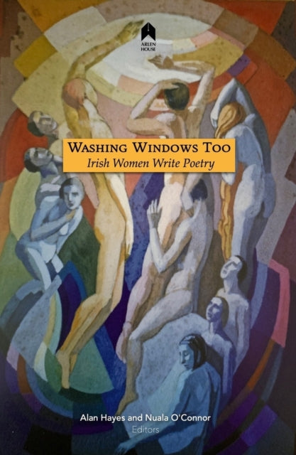 Washing Windows Too: Irish Women Write Poetry