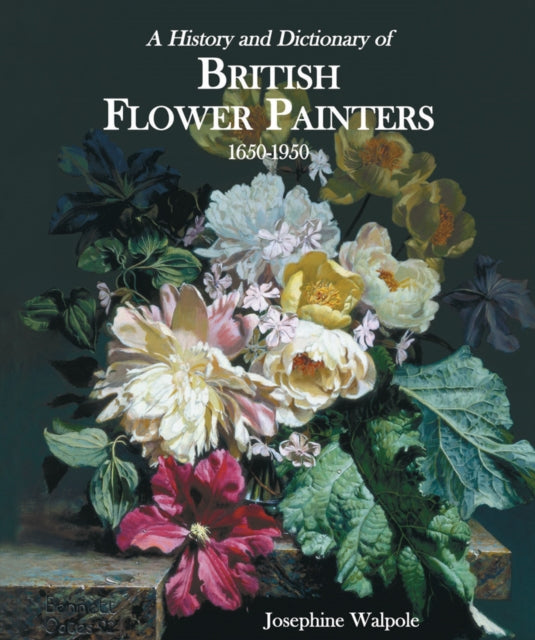 History and Dictionary of British Flower Painters: 1650-1950