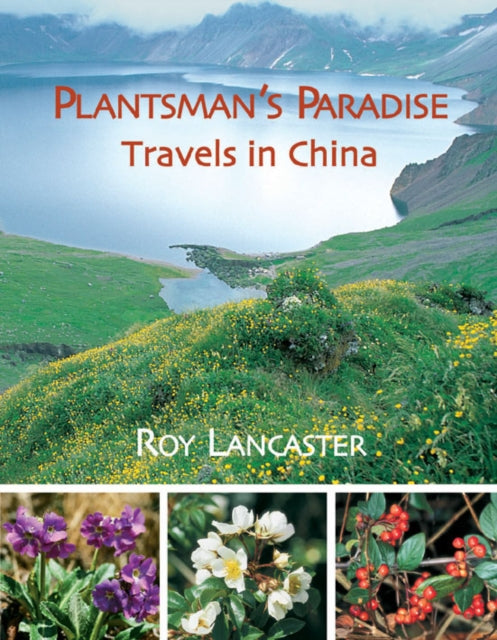 A Plantsman's Paradise: Travels in China