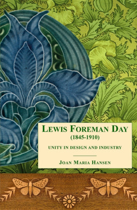 Lewis Foreman Day (1845-1910): Unity in Design and Industry