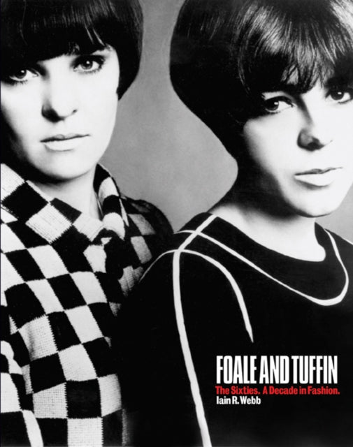 Foale and Tuffin: The Sixties. a Decade in Fashion