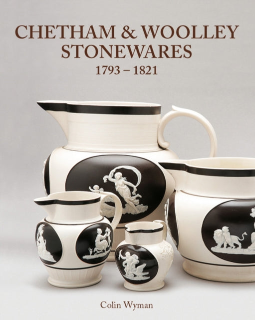 Chetham & Woolley Stonewares: 1793-1821