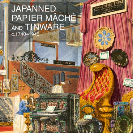 Japanned Papier Mâché and Tinware c.1740-1940