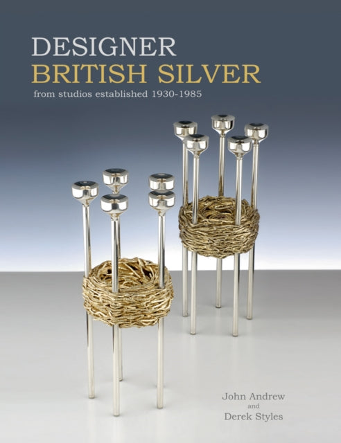 Designer British Silver: From Studios Established 1930-1985