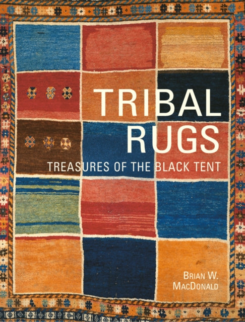 Tribal Rugs: Treasures of the Black Tent