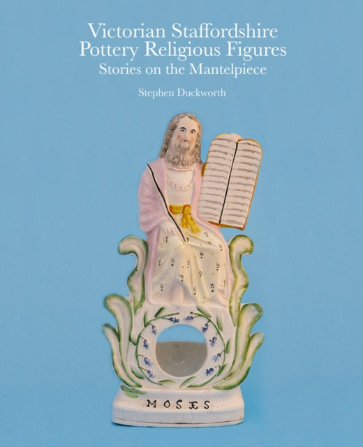 Victorian Staffordshire Pottery Religious Figures: Stories on the Mantelpiece