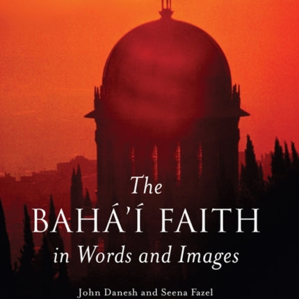 The Baha'i Faith in Words and Images