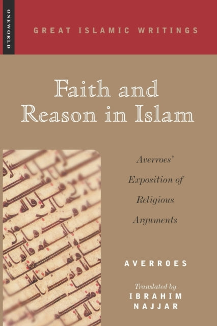 Faith and Reason in Islam: Averroes' Exposition of Religious Arguments
