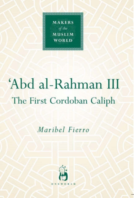 'Abd al-Rahman III: The First Cordoban Caliph