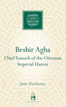 Beshir Agha: Chief Eunuch of the Ottoman Imperial Harem