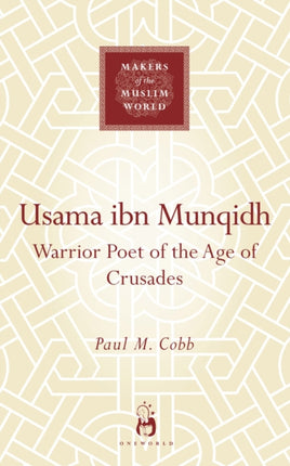 Usama ibn Munqidh: Warrior-Poet of the Age of Crusades