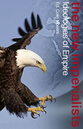 The New Imperialists Ideologies of Empire