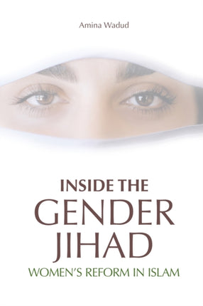Inside the Gender Jihad: Women's Reform in Islam