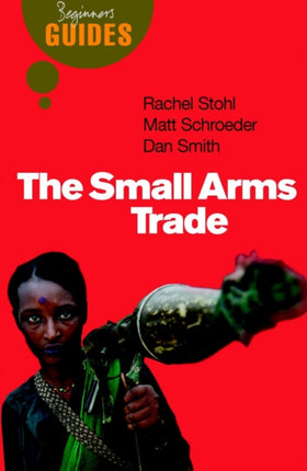 The Small Arms Trade: A Beginner's Guide