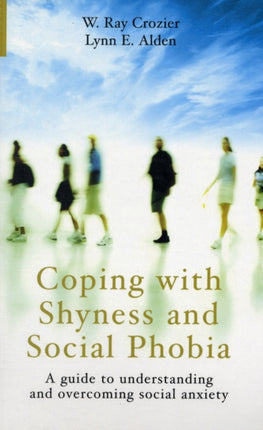 Coping with Shyness and Social Phobias: A Guide to Understanding and Overcoming Social Anxiety