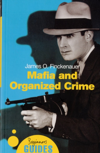 Mafia and Organized Crime: A Beginner's Guide