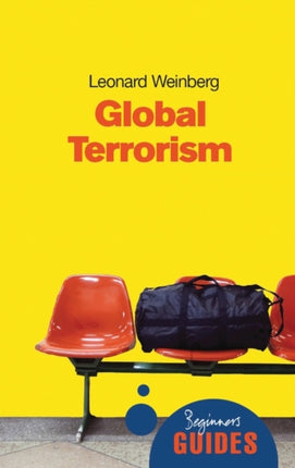 Global Terrorism: A Beginner's Guide