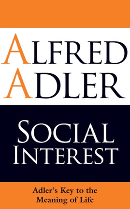 Social Interest: Adler's Key to the Meaning of Life