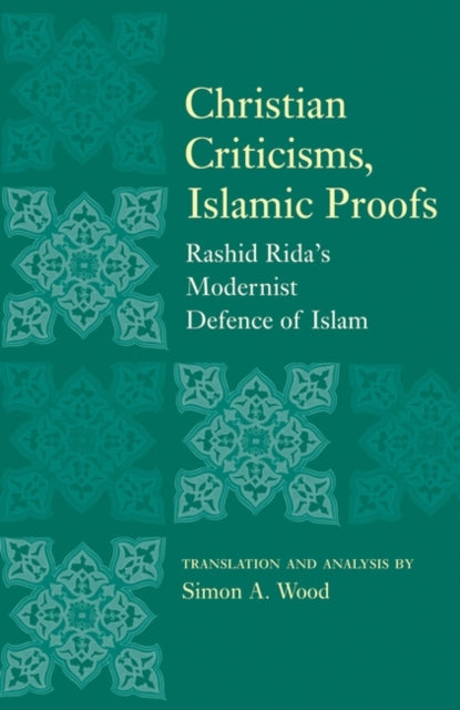 Christian Criticisms, Islamic Proofs: Rashid Rida's Modernist Defence of Islam