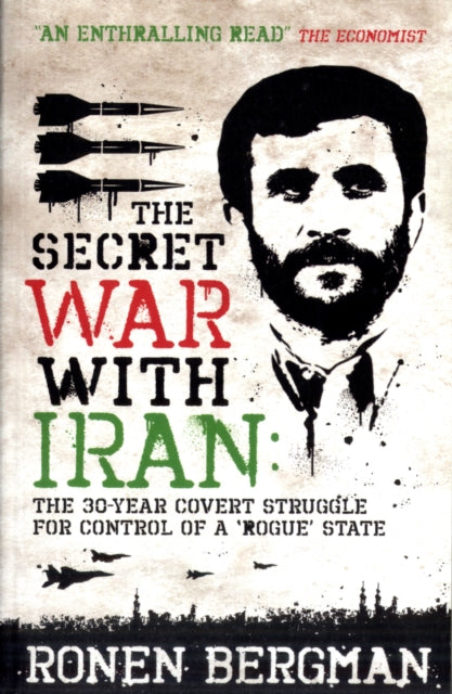 The Secret War with Iran: The 30-year Covert Struggle for Control of a Rogue State