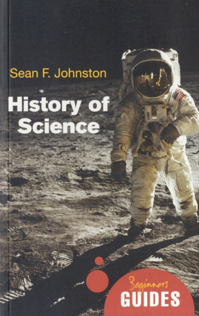 History of Science: A Beginner's Guide