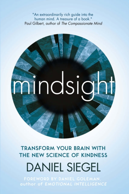 Mindsight: Transform Your Brain with the New Science of Kindness