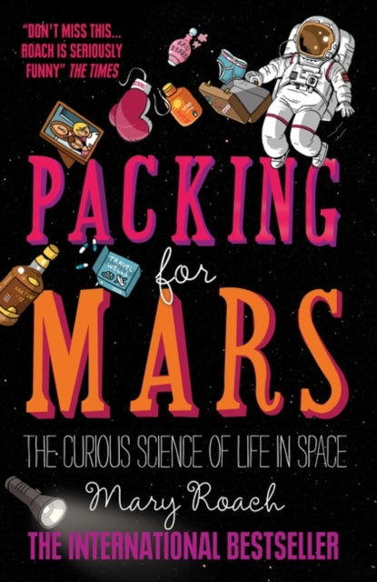 Packing for Mars: The Curious Science of Life in Space