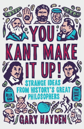 You Kant Make it Up!: Strange Ideas from History's Great Philosophers