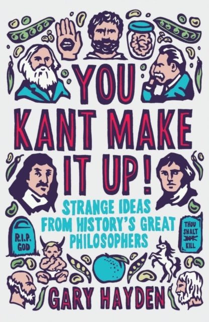 You Kant Make it Up!: Strange Ideas from History's Great Philosophers