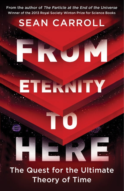 From Eternity to Here: The Quest for the Ultimate Theory of Time