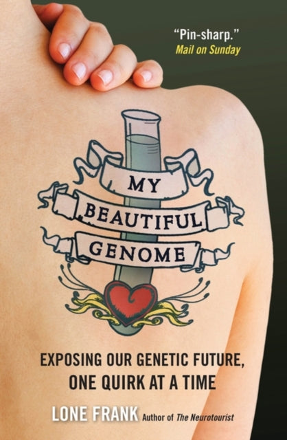 My Beautiful Genome: Exposing Our Genetic Future, One Quirk at a Time