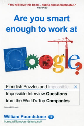 Are You Smart Enough to Work at Google?: Fiendish Interview Questions and Puzzles from the World’s Top Companies