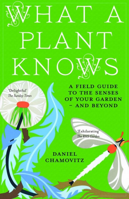 What a Plant Knows: A Field Guide to the Senses