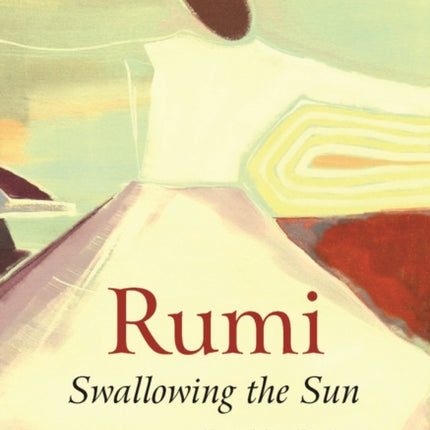 Rumi: Swallowing the Sun