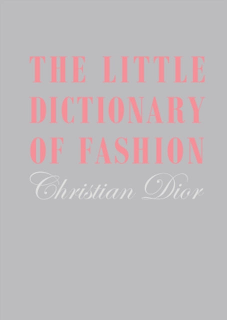 The Little Dictionary of Fashion: A Guide to Dress Sense for Every Woman