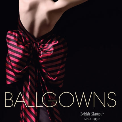 Ballgowns British Glamour since 1950