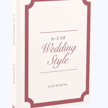 A-Z of Wedding Style