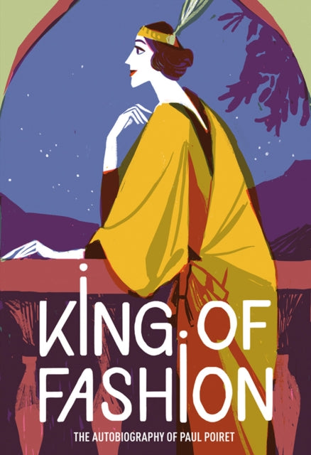 King of Fashion: The autobiography of Paul Poiret