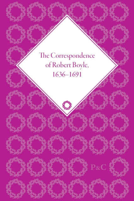 The Correspondence of Robert Boyle 16361691