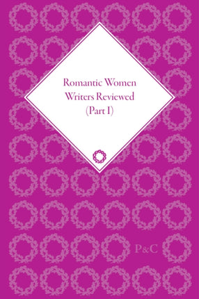 Romantic Women Writers Reviewed Part I