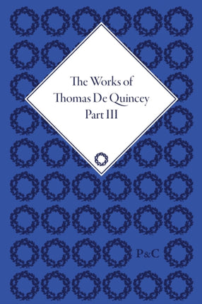 The Works of Thomas De Quincey Part III
