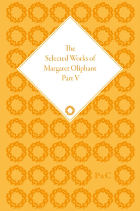 The Selected Works of Margaret Oliphant Part V