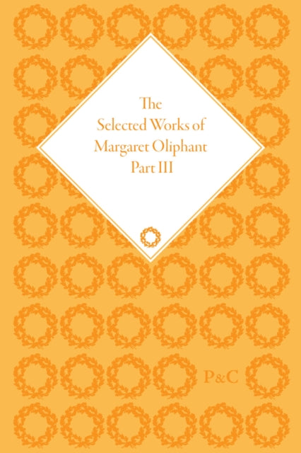 The Selected Works of Margaret Oliphant Part III