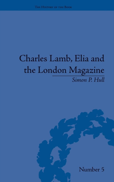 Charles Lamb, Elia and the London Magazine: Metropolitan Muse