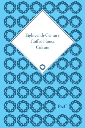 EighteenthCentury CoffeeHouse Culture