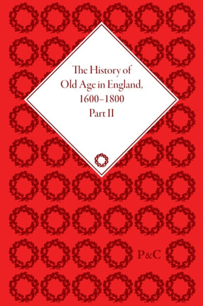 The History of Old Age in England 16001800 Part