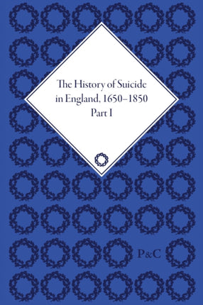 The History of Suicide in England 16501850 Part I
